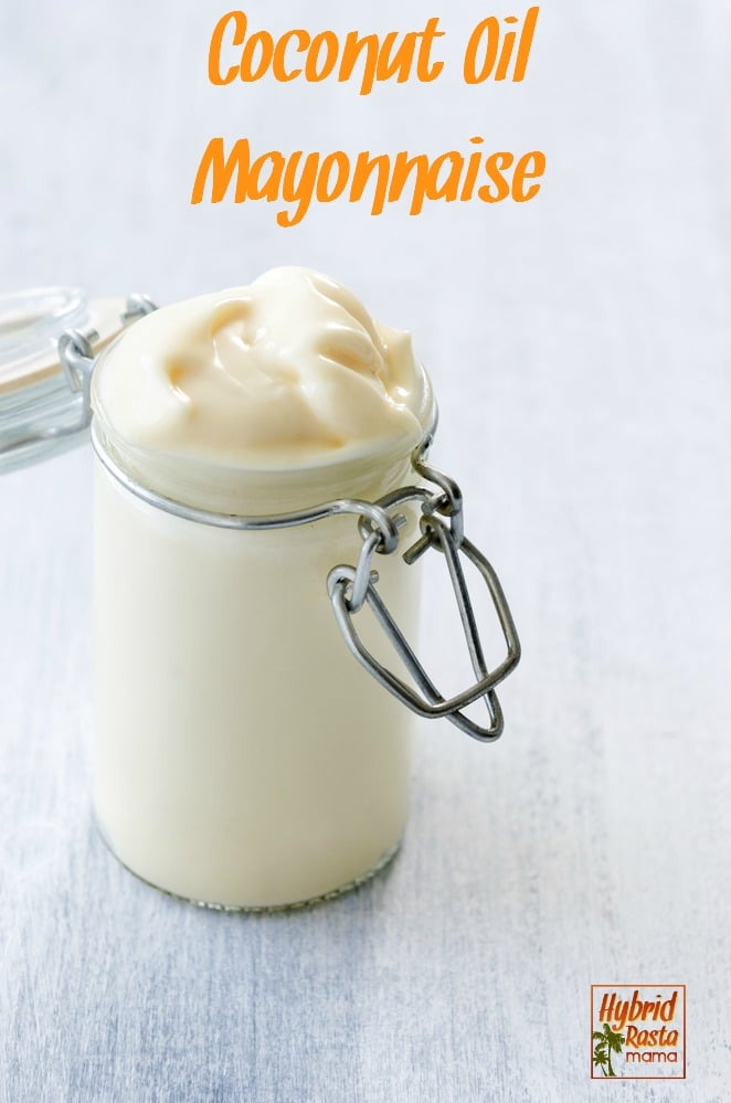 Coconut Oil Mayonnaise Recipe by Hybrid Rasta Mama